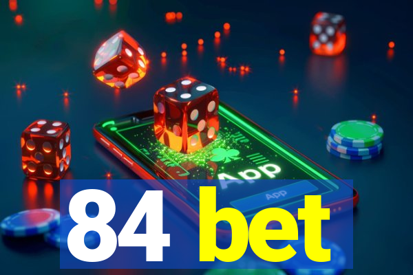 84 bet